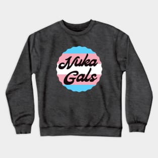 Nuka Gals Transgender Crewneck Sweatshirt